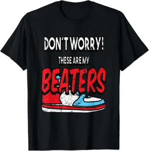 Dont Worry Beaters I Streetwear Sport Shoes Fashion Sneaker T-Shirt